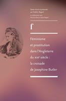   Féminisme et prostitution dans l'Angleterre du XIXe siècle : la croisade de Josephine Butler