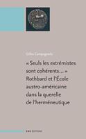 « Seuls les extrémistes sont cohérents...», Rothbard et l’école austro-américaine dans la querelle de l’herméneutique