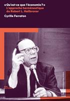   "Qu'est-ce que l'économie ?" L'approche herméneutique de Robert L. Heilbroner