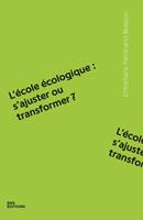 L’école écologique : s’ajuster ou transformer ?