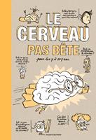   Le cerveau pas bête