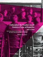 L’éducation de l’écolier sourd, histoire d’une orthopédie, 1822 à 1910