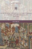   Le retour de Lyon sous l’autorité royale à la fin des guerres de Religion (1593-1597)