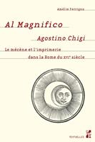   Al Magnifico Agostino Chigi