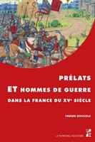   Prélats et hommes de guerre dans la France du XVe siècle