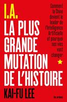   I.A. La Plus Grande Mutation de l'Histoire