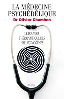   La Médecine psychédélique - Le pouvoir thérapeutique des hallucinogènes
