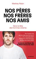   Nos p&egrave;res, nos fr&egrave;res, nos amis - Dans la t&ecirc;te des hommes violents