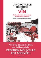   L'Incroyable Histoire du vin - De la préhistoire à nos jours, 10 000 ans d'aventure