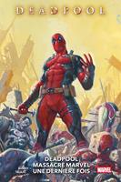   Deadpool massacre Marvel une derni&egrave;re fois