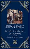   Les tr&egrave;s riches heures de l'humanit&eacute; - suivi de Souvenirs et rencontres