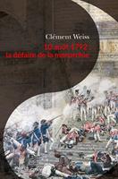   10 août 1792 : la défaite de la monarchie