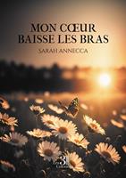   Mon cœur baisse les bras