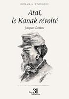   Ata&iuml;, le Kanak r&eacute;volt&eacute;