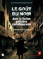   Le gou^t du noir dans la fiction policie`re contemporaine