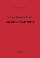   La femme, la parole et les dieux &ndash; Une vie au pass&eacute; simple