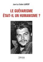 Le guévarisme était-il un humanisme ?