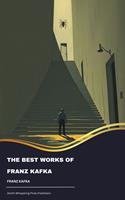 The Best Works of Franz Kafka