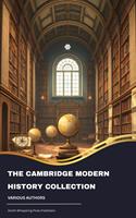   The Cambridge Modern History Collection