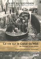   La Vie sur le canal du Midi de Riquet &agrave; nos jours