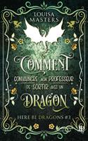   Comment convaincre mon professeur de sortir avec un dragon