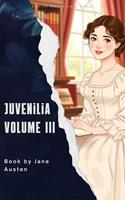   Juvenilia Volume III