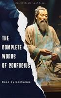   The Complete Works of Confucius