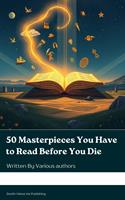   50 Masterpieces You Have to Read Before You Die