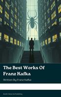   The Best Works of Franz Kafka