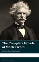   The Complete Novels of Mark Twain