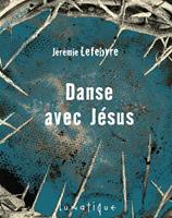   Danse avec J&eacute;sus
