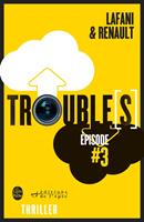   Trouble[s] épisode 3