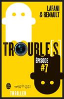   Trouble[s] épisode 7