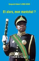   Et alors, mon maréchal ?