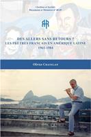   Des allers sans retours ? Les prêtres français en Amérique latine 1961-1984