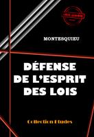   Défense de l'Esprit des Lois [édition intégrale revue et mise à jour]