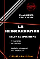   La Réincarnation selon le Spiritisme [édition intégrale revue et mise à jour]
