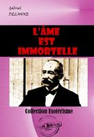   L’âme est immortelle [édition intégrale revue et mise à jour]