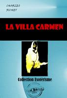   La Villa CARMEN. Les Phénomènes dit de Matérialisation [édition intégrale revue et mise à jour]