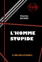  L’homme stupide [édition intégrale revue et mise à jour]