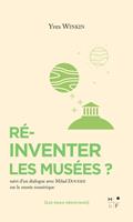  Réinventer les musées ?