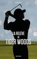   La rel&egrave;ve de Tiger Woods