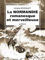 La Normandie romanesque et merveilleuse