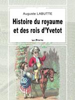 Histoire du royaume et des rois d'Yvetot