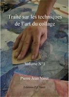   Trait&eacute; sur les techniques de l'art du collage - 1er volume