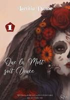   Que la Mort soit Douce : Livre I