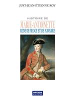  Histoire de Marie-Antoinette reine de France et de Navarre