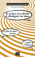 Tu te lèves et tu décides de développer ton réseau !