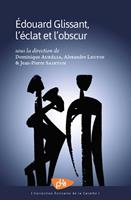   Edouard Glissant, l'éclat et l'obscur