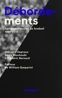   Débordements - Sombres histoires de football 1938-2016